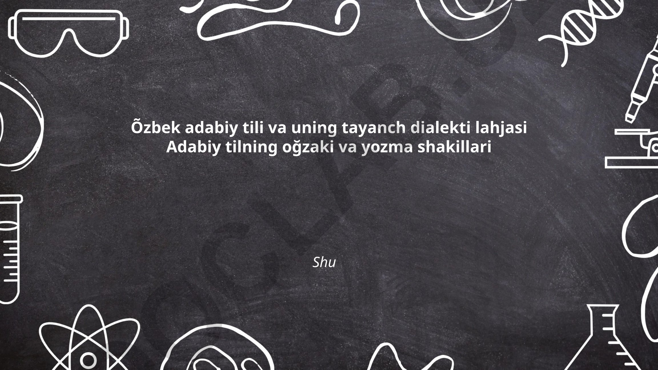 O'zbek adabiy tili va uning tayanch dialekti lahjasi