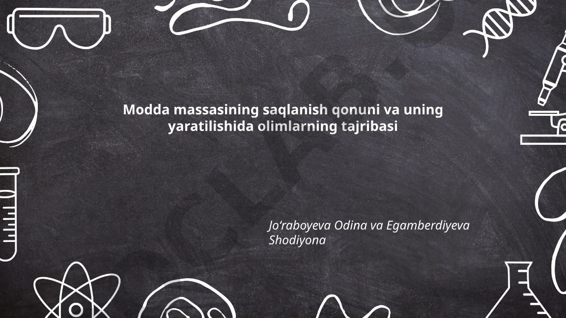 Modda massasining saqlanish qonuni va olimlarning tajribalari