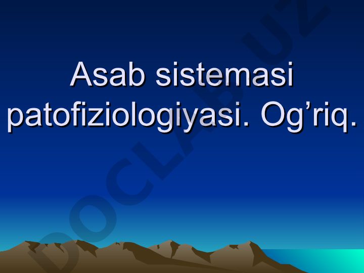 Asab sistemasi patofiziologiyasi va og'riq tushunchasi