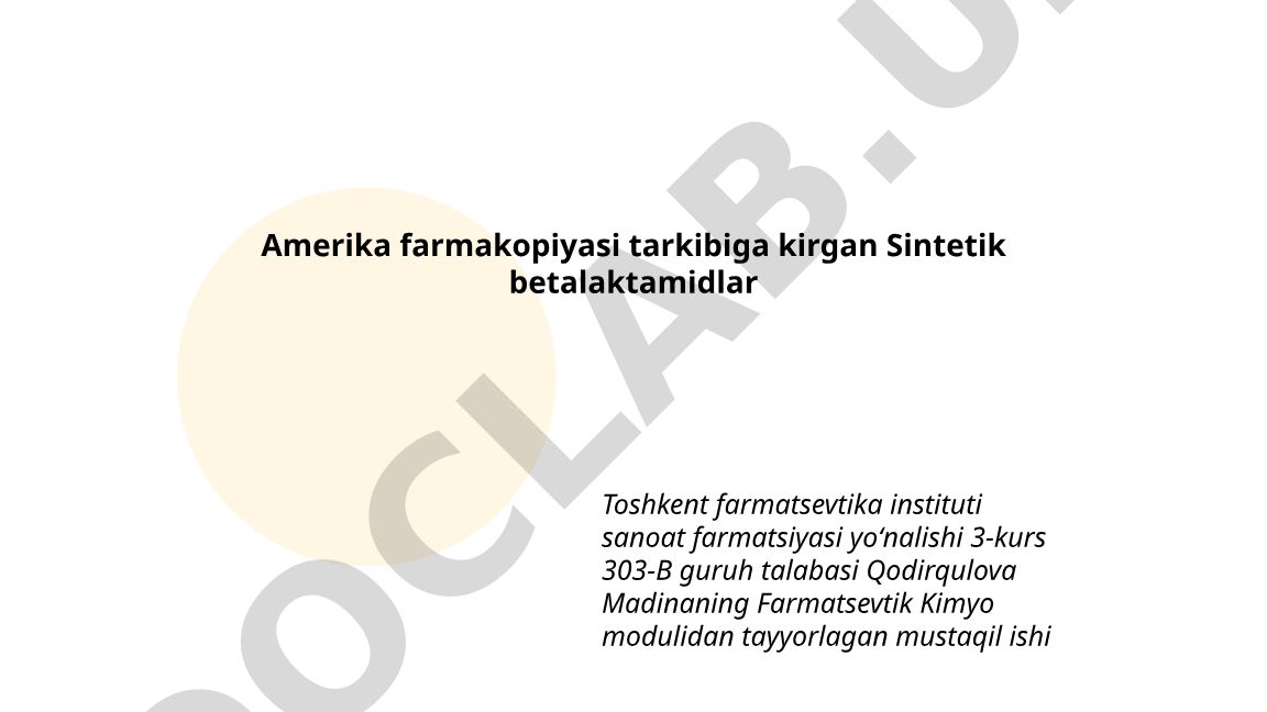 Amerika farmakopiyasi tarkibiga kirgan sintetik betalaktamidlar