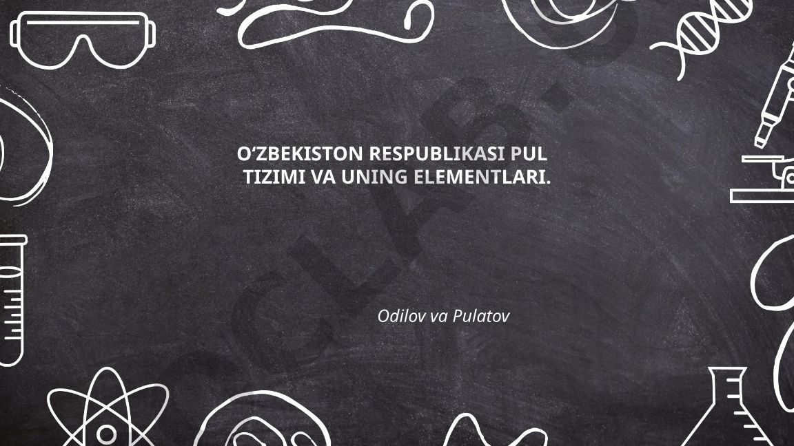 O'zbekiston Respublikasi pul tizimi va uning elementlari