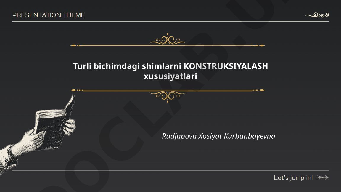 Turli bichimdagi shimlarni konstruksiyalash xususiyatlari