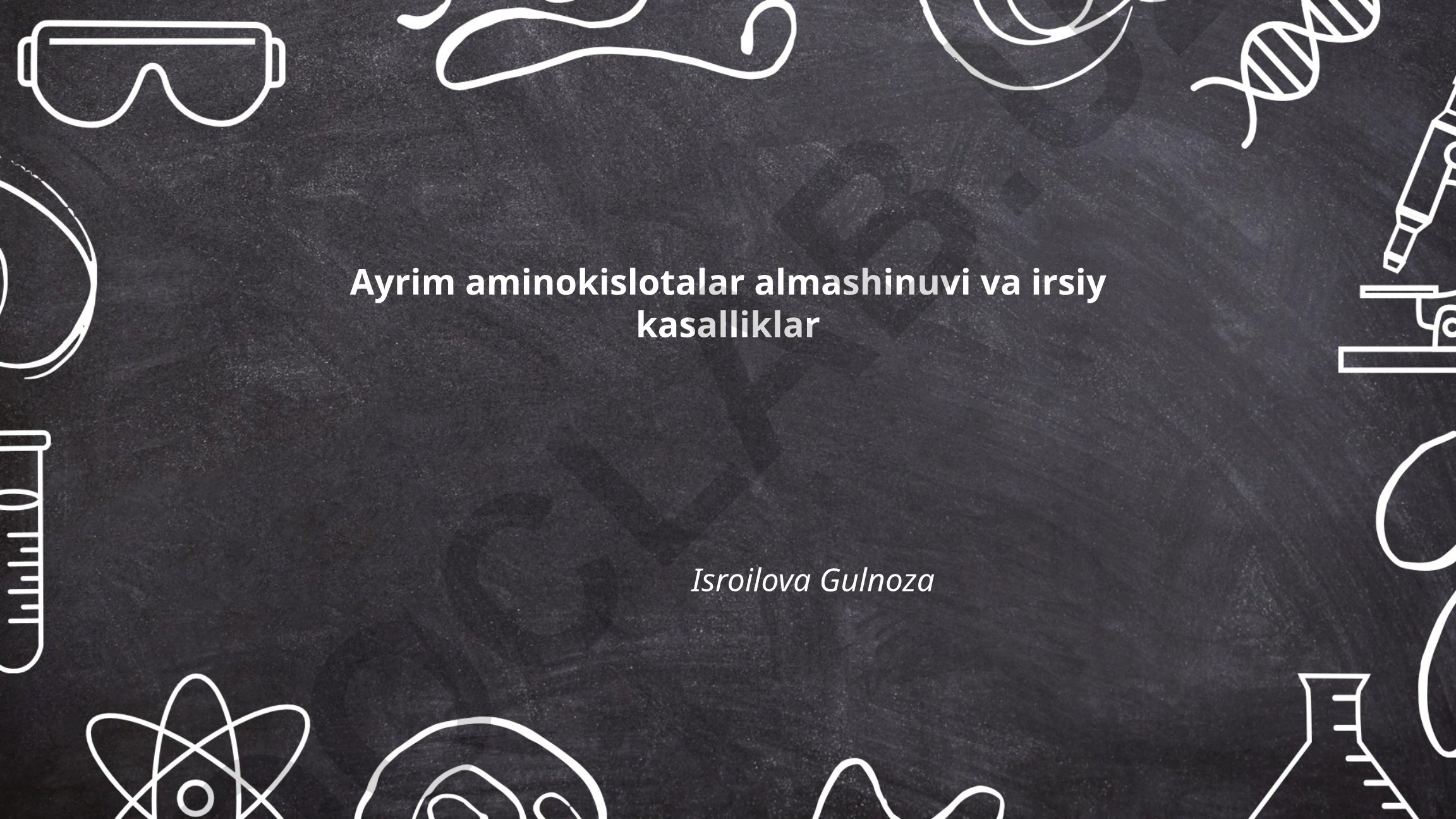 Ayrim aminokislotalar almashinuvi va irsiy kasalliklar