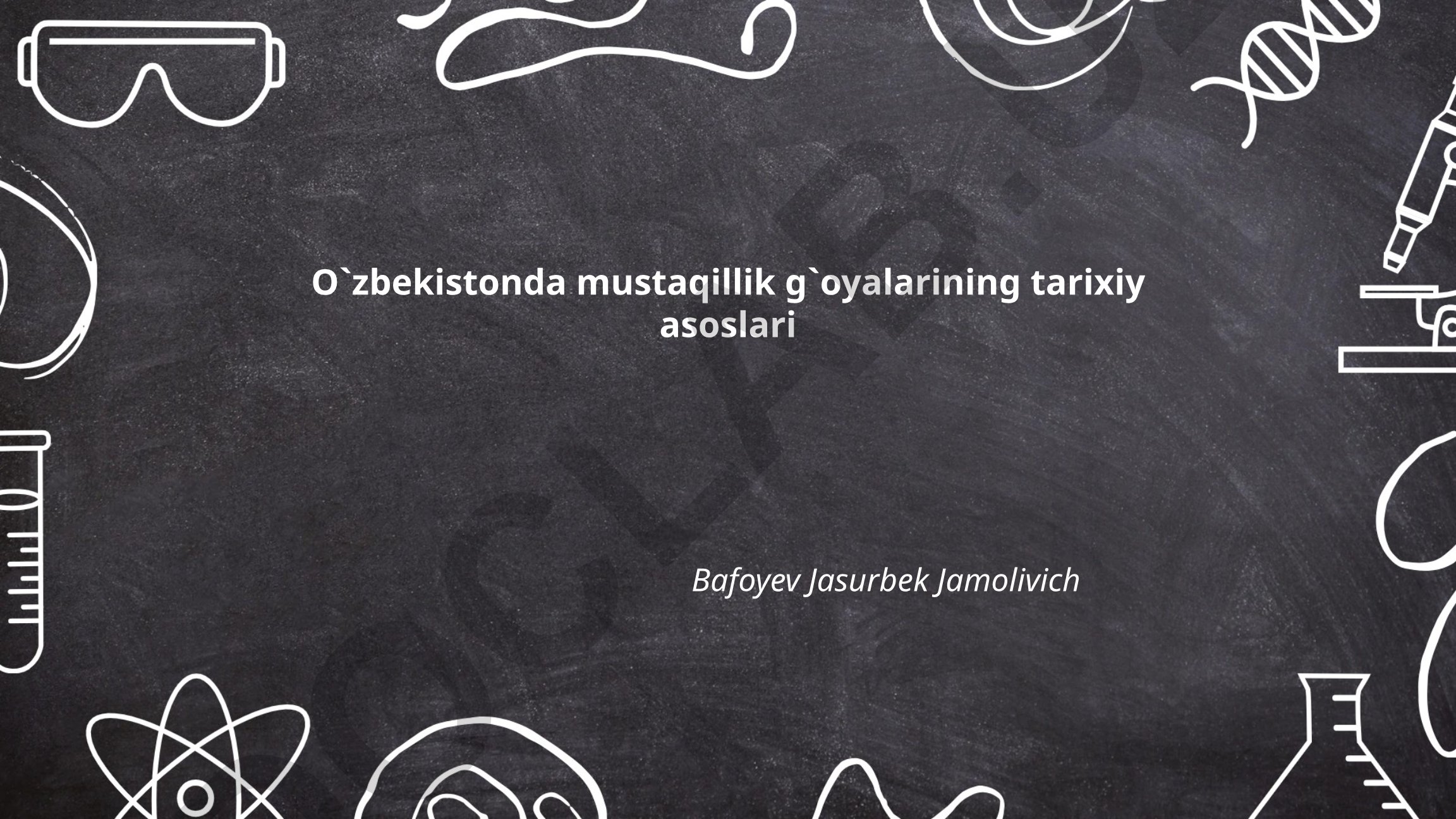 O'zbekistonda mustaqillik g'oyalarining tarixiy asoslari