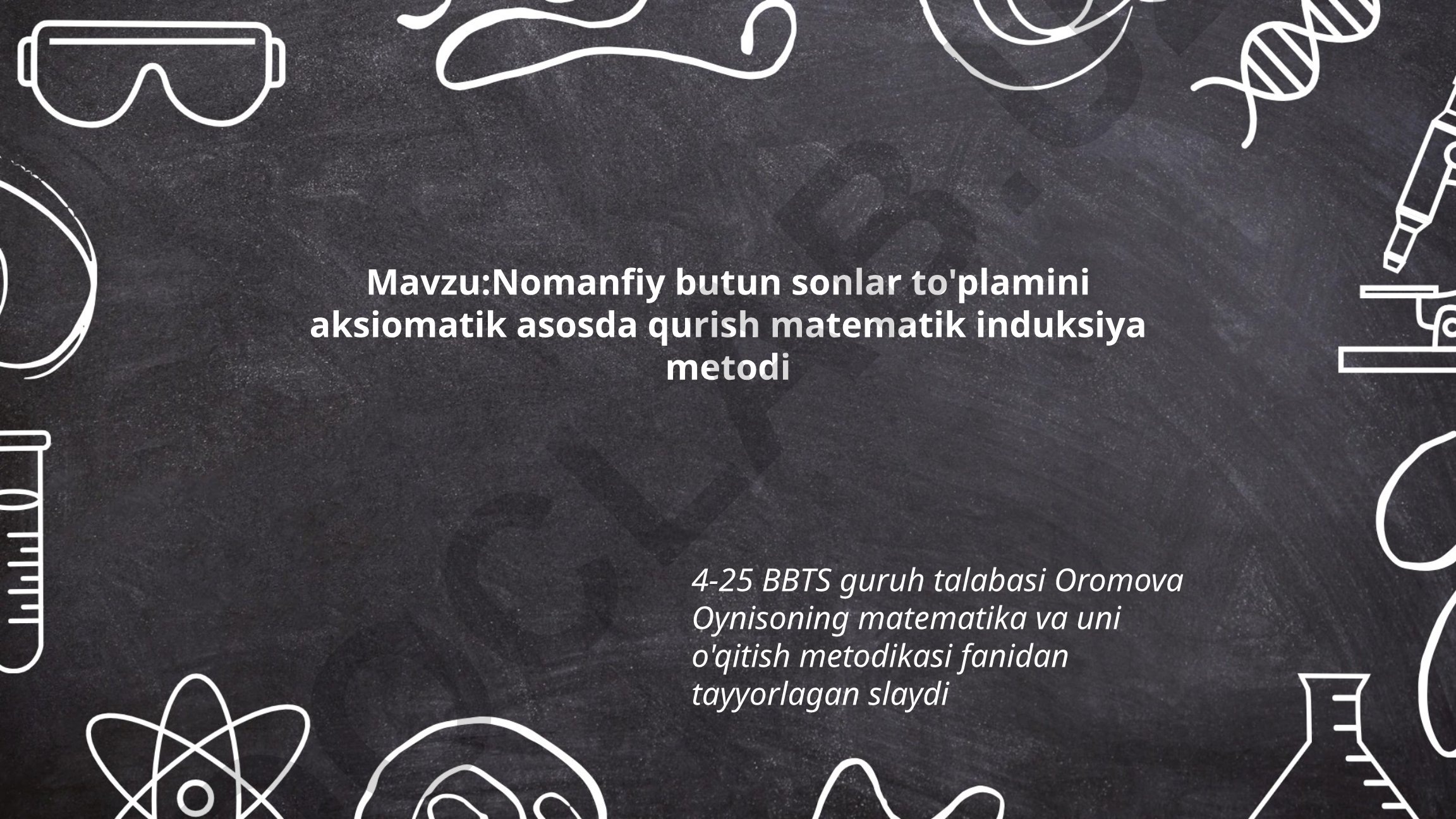 Nomanfiy butun sonlar to'plamini aksiomatik asosda qurish matematik induksiya metodi