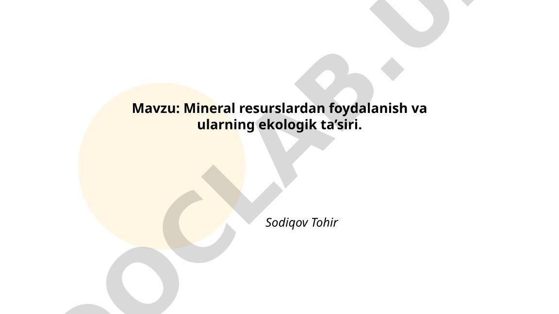 Mineral resurslardan foydalanish va ularning ekologik ta'siri