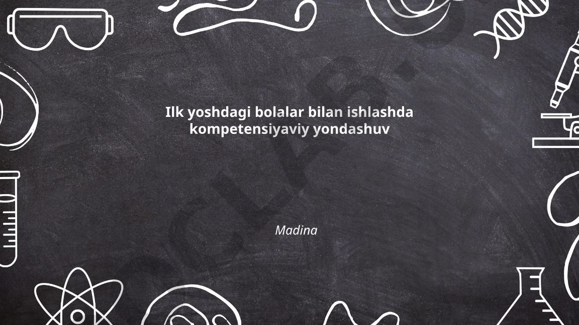 Ilk yoshdagi bolalar bilan ishlashda kompetensiyaviy yondashuv