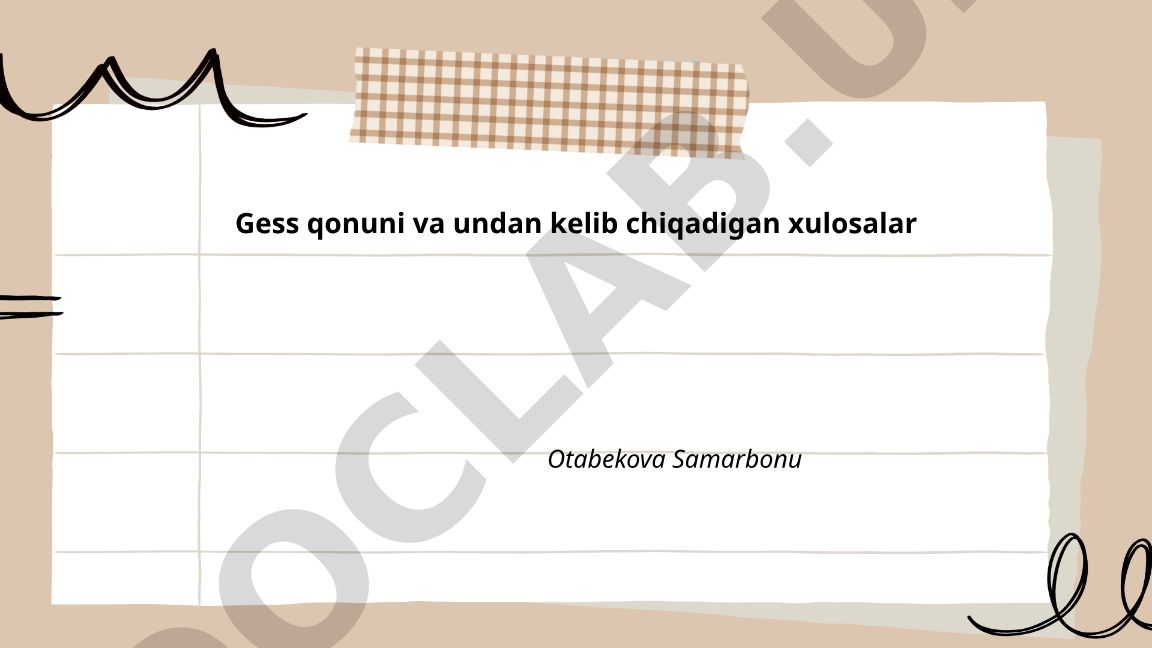 Gess qonuni va undan kelib chiqadigan xulosalar