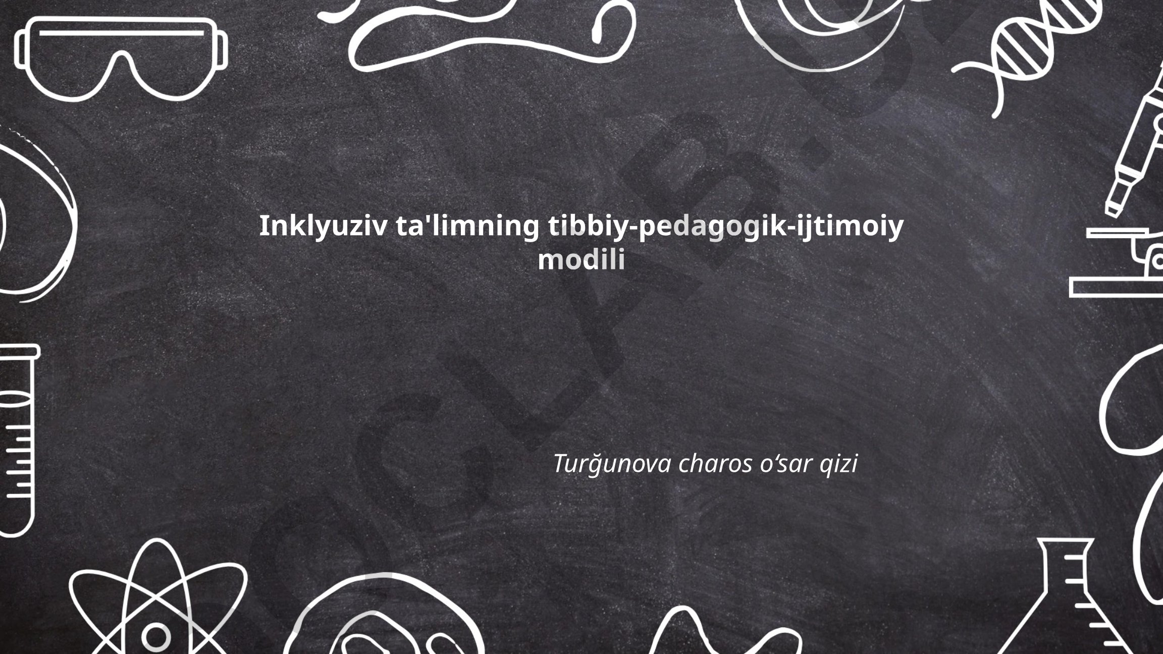 Inklyuziv ta'limning tibbiy-pedagogik-ijtimoiy modili