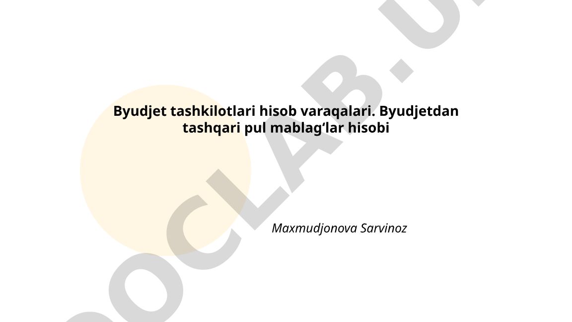 Byudjet tashkilotlari hisob varaqalari va byudjetdan tashqari pul mablagʻlari hisobi