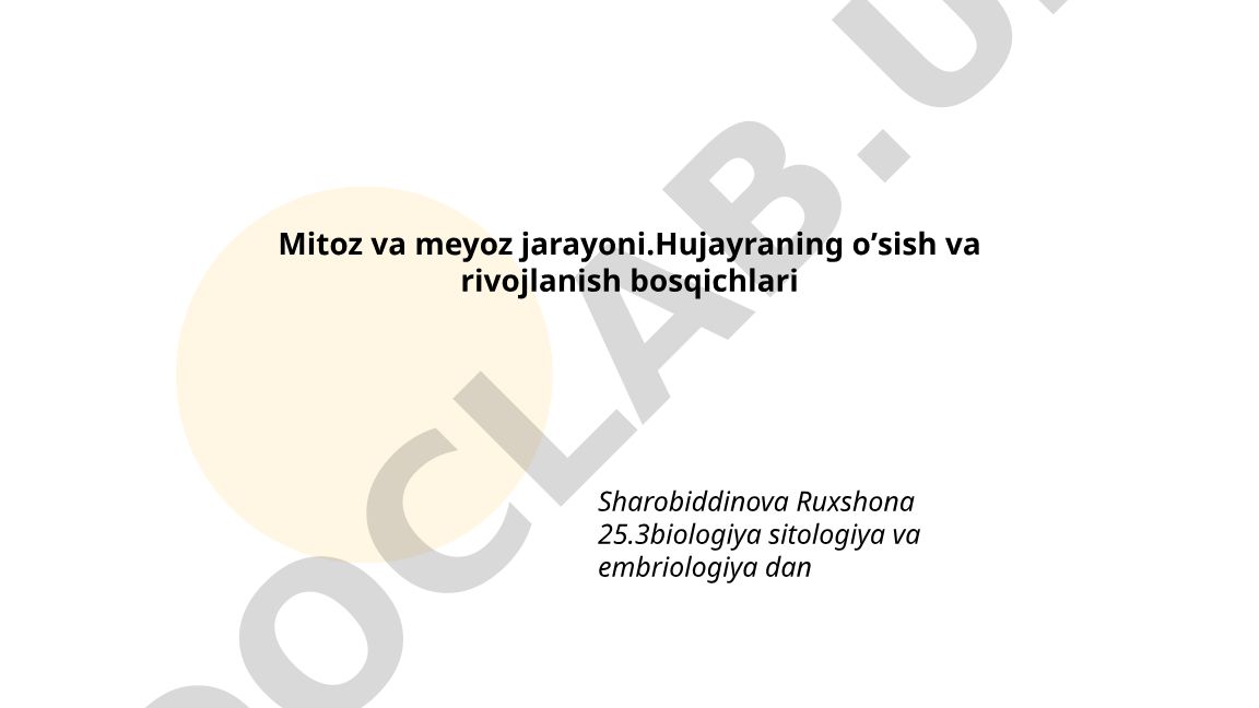Mitoz va meyoz jarayoni. Hujayraning o'sish va rivojlanish bosqichlari