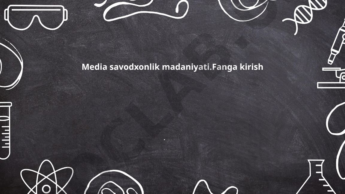 Media savodxonlik madaniyati: tushuncha, ahamiyati va tarixiy rivojlanishi