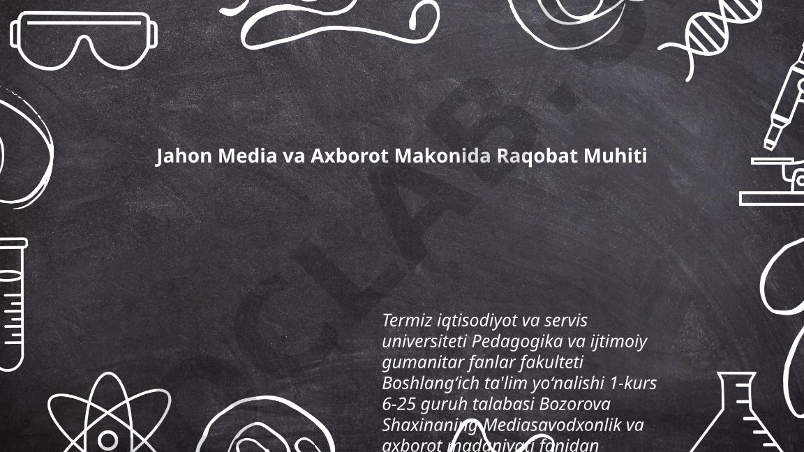 Jahon media va axborot makonida raqobat muhiti