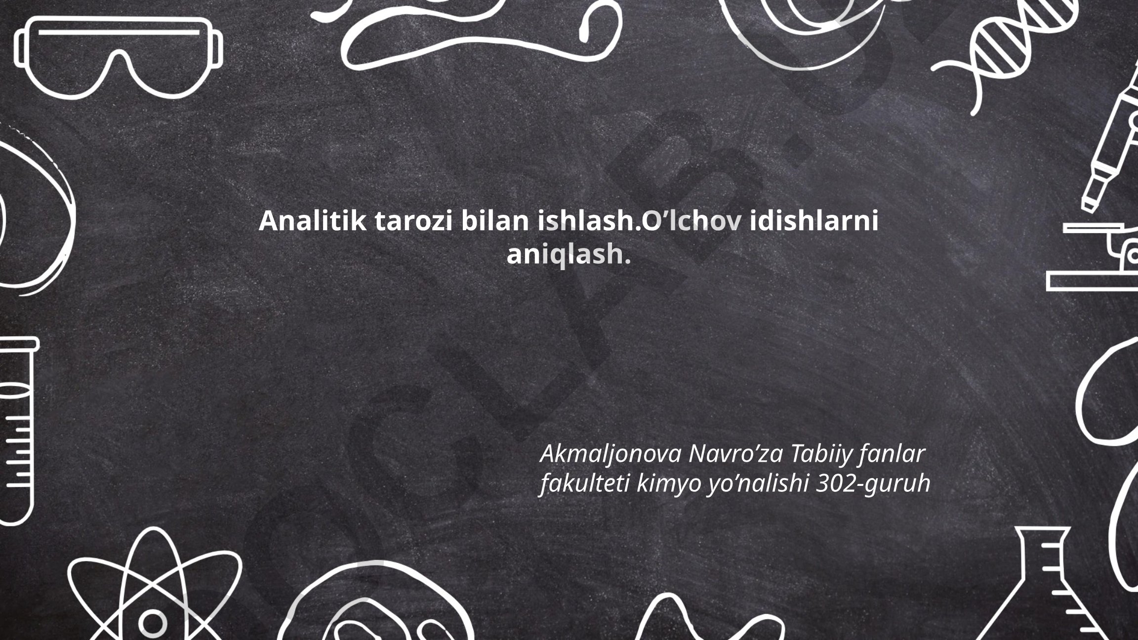 Analitik tarozi bilan ishlash va o'lchov idishlarini aniqlash