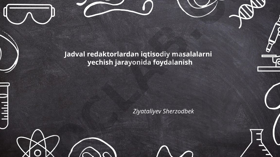 Jadval redaktorlardan iqtisodiy masalalarni yechish jarayonida foydalanish
