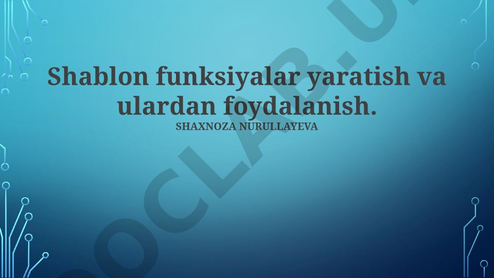 Shablon funksiyalar yaratish va ulardan foydalanish