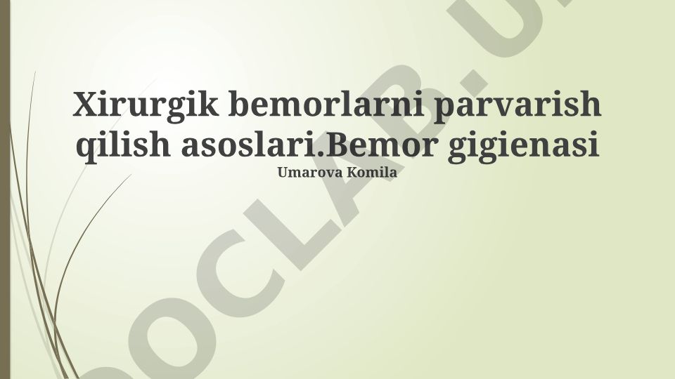 Xirurgik bemorlarni parvarish qilish asoslari va bemor gigienasi