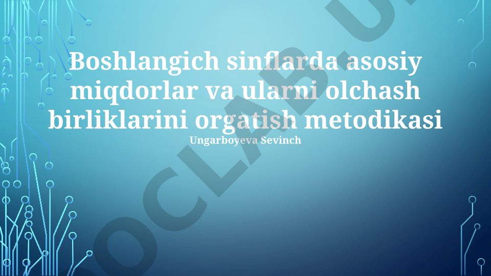 Boshlang'ich sinflarda asosiy miqdorlar va o'lchov birliklarini o'rgatish metodikasi