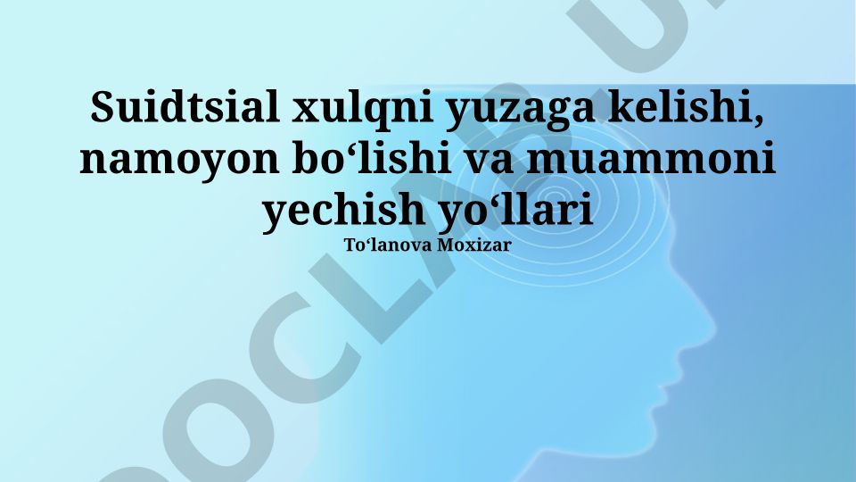 Suitsid xatti-harakatlarining kelib chiqishi, namoyon bo'lishi va yechim yo'llari
