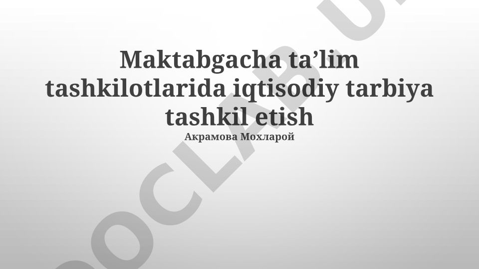 Maktabgacha ta’lim tashkilotlarida iqtisodiy tarbiya tashkil etish