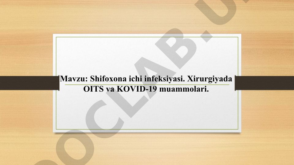 Shifoxona ichi infeksiyasi. Xirurgiyada OITS va KOVID-19 muammolari