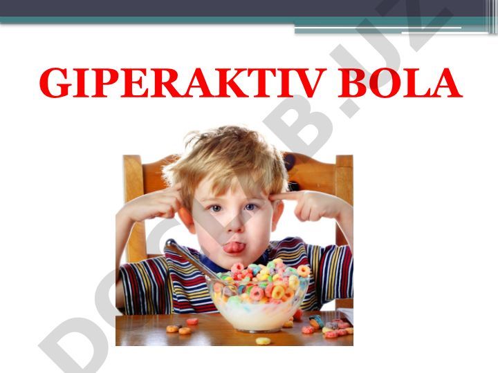 Giperaktivlikning buzilishi, tarqalishi, davolash va sabablari