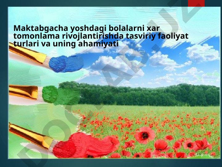 Maktabgacha yoshdagi bolalarni xar tomonlama rivojlantirishda tasviriy faoliyat turlari va uning ahamiyati