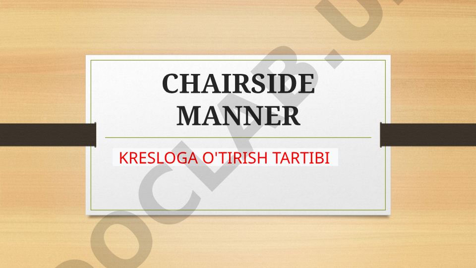 CHAIRSIDE MANNER KRESLOGA O'TIRISH TARTIBI