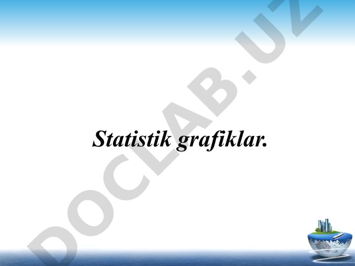 Statistik grafiklar turlari va ularning qo'llanilishi