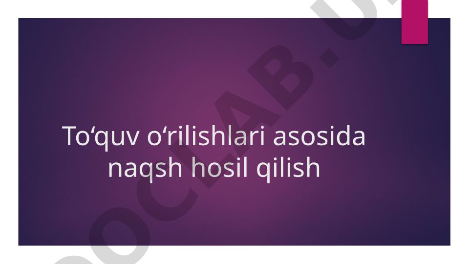 To'quv o'rilishlari asosida naqsh hosil qilish