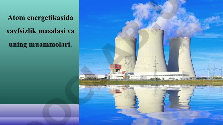 Atom energetikasida xavfsizlik masalasi va yadro bo'linishi
