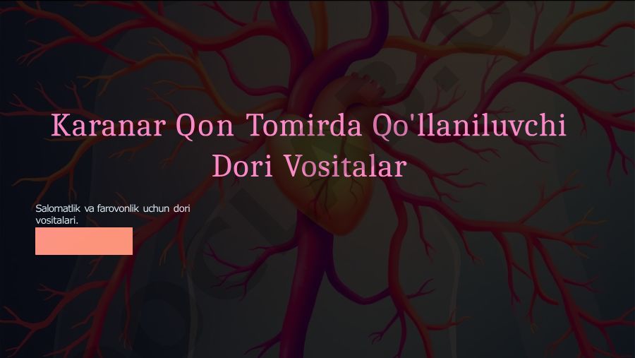 Qon tomir kasalliklarida qo'llaniluvchi dori vositalari