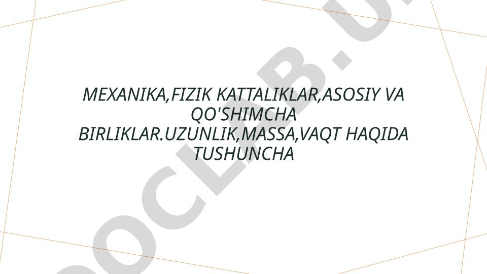 Mexanika va fizik kattaliklar: uzunlik, massa, vaqt
