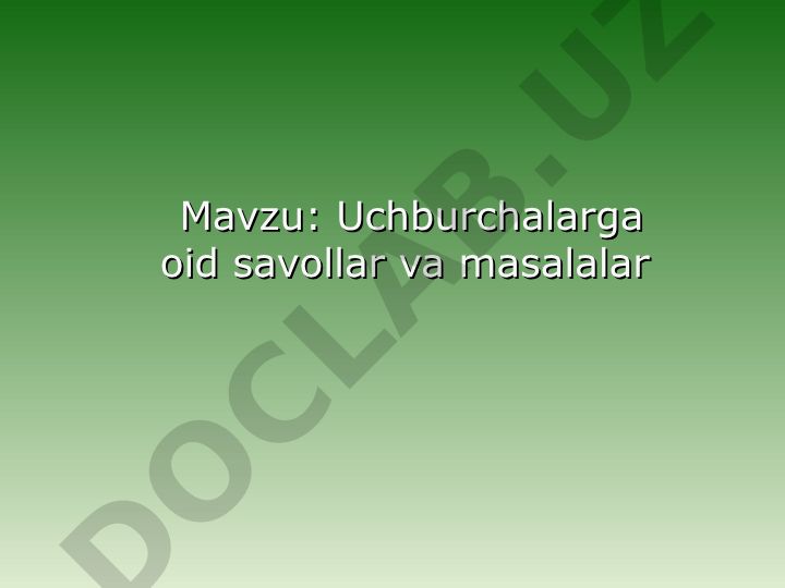 Uchburchaklar: turlari, ta'rifi va xossalari