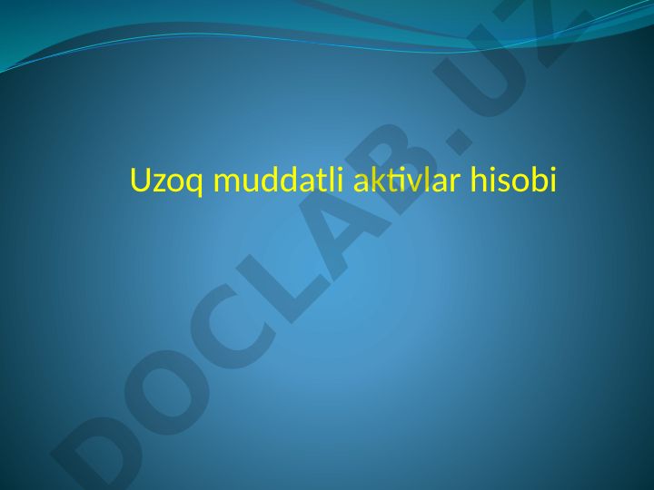 Uzoq muddatli aktivlar hisobi va tasnifi