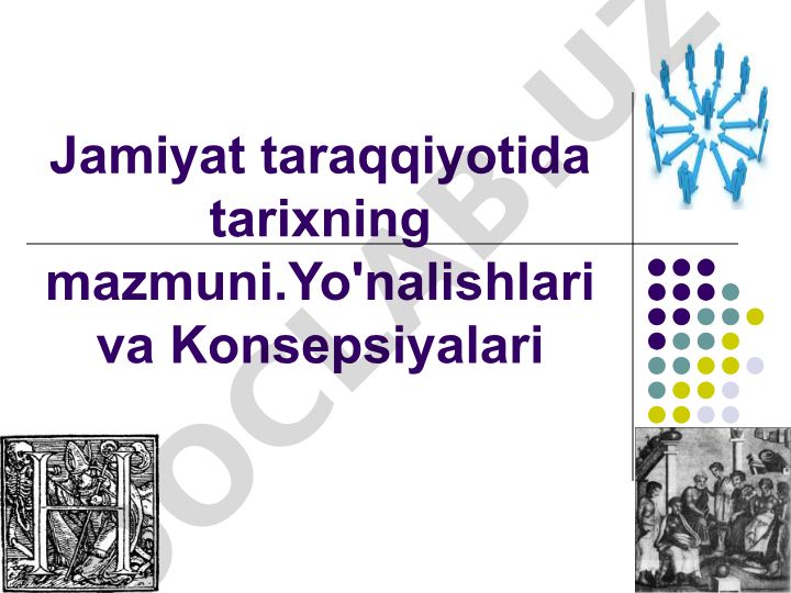Jamiyat taraqqiyotida tarixning mazmuni, yo'nalishlari va konsepsiyalari