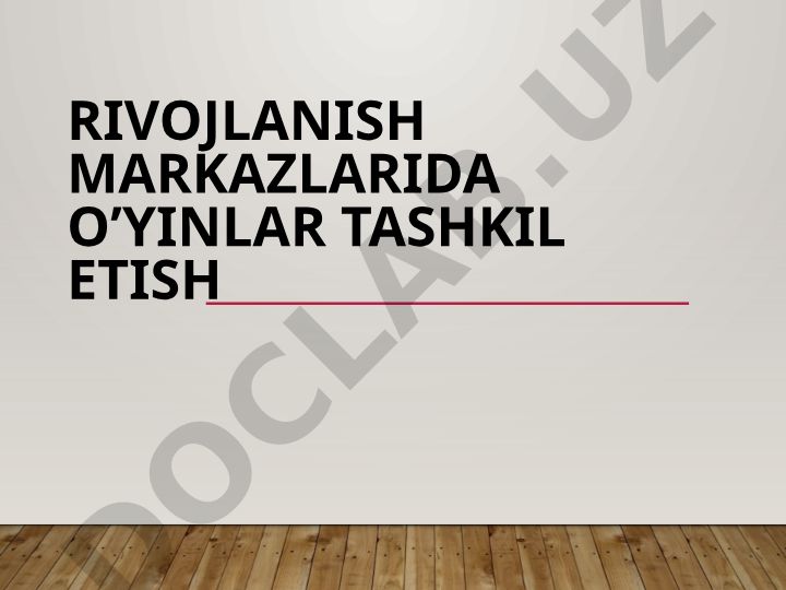 Rivojlanish markazlarida o'yinlar tashkil etish