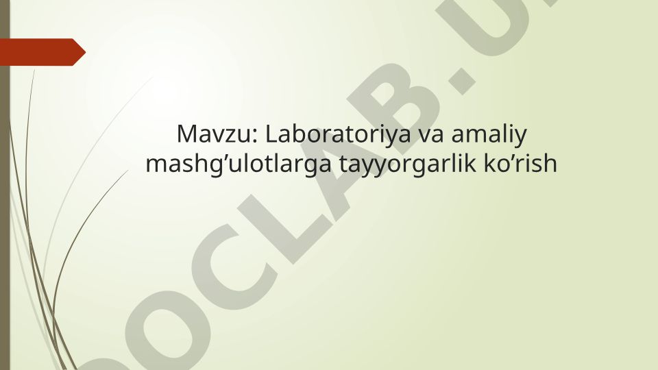 Laboratoriya va amaliy mashg'ulotlarga tayyorgarlik ko'rish