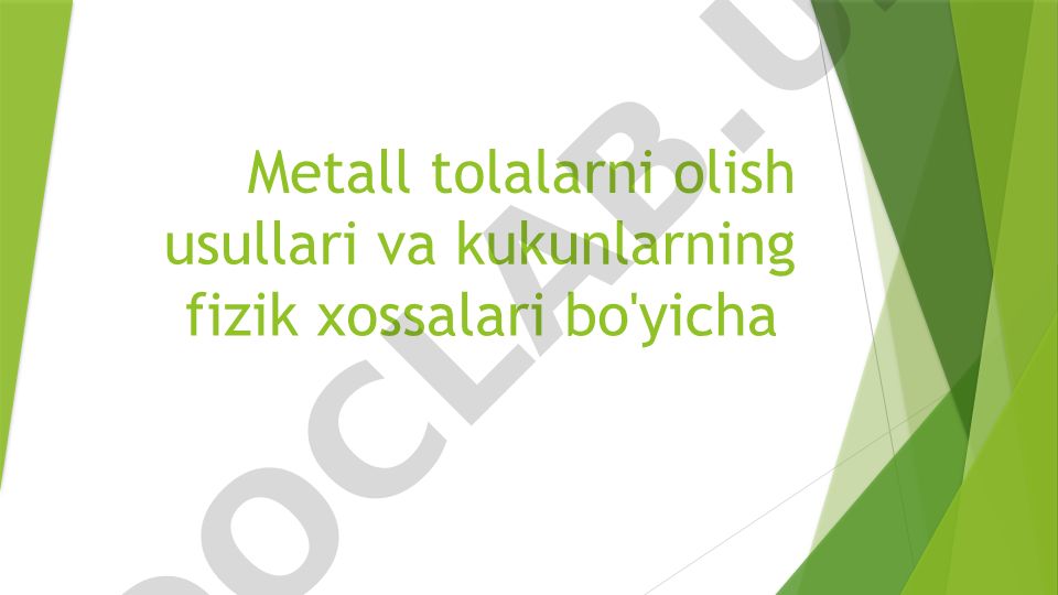 Metall tolalarni olish usullari va kukunlarning fizik xossalari