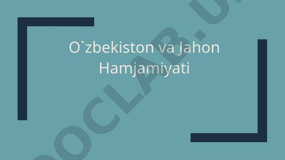 O'zbekistonning tashqi siyosati va jahon hamjamiyatidagi o'rni