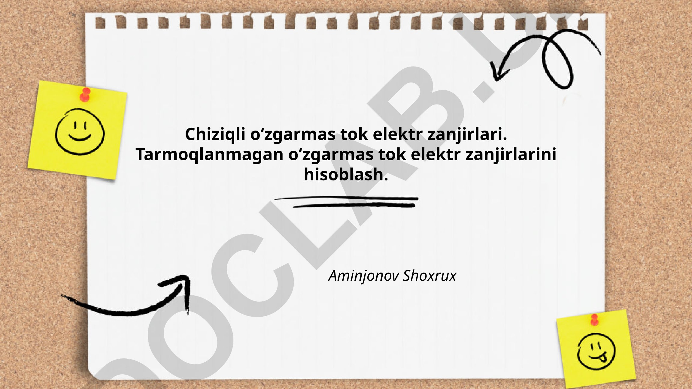Chiziqli o‘zgarmas tok elektr zanjirlari va tarmoqlanmagan zanjirlarni hisoblash
