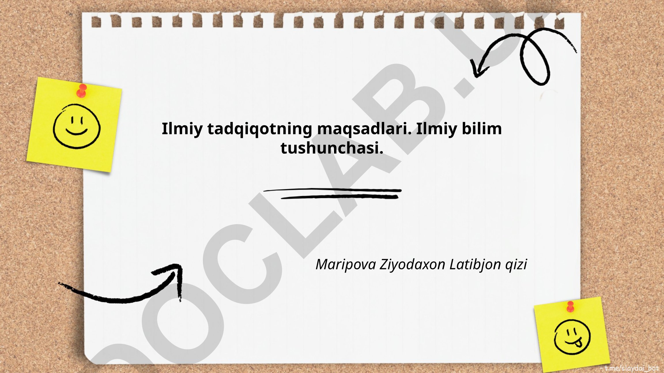 Ilmiy tadqiqotning maqsadlari va ilmiy bilim tushunchasi