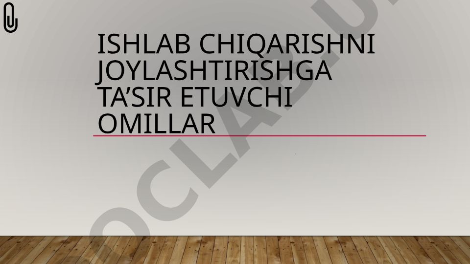 Ishlab chiqarishni joylashtirishga ta'sir etuvchi omillar