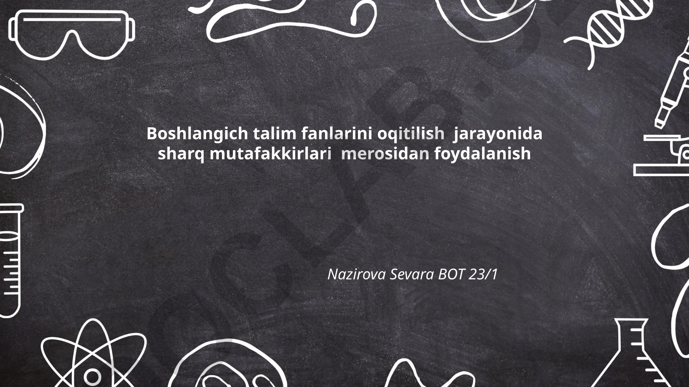 Boshlang'ich ta'lim fanlarini o'qitishda sharq mutafakkirlari merosidan foydalanish