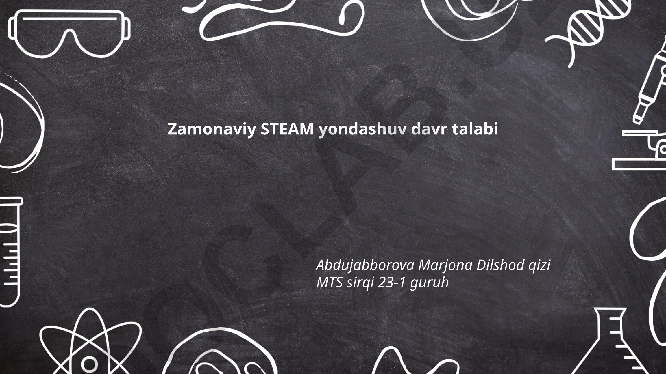 Zamonaviy STEAM yondashuvining nazariy asoslari va 21-asr ko'nikmalarini shakllantirish