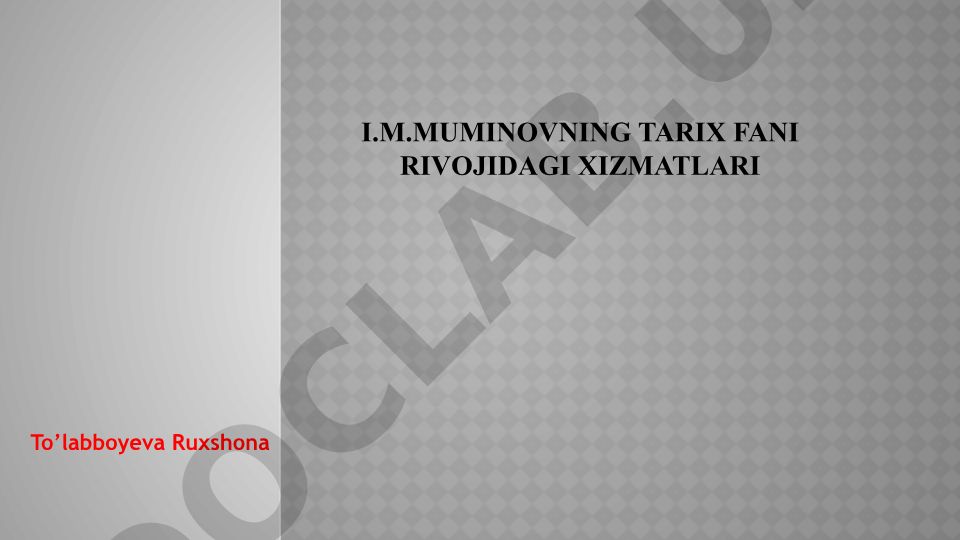 I.M.Muminovning tarix fani rivojidagi xizmatlari