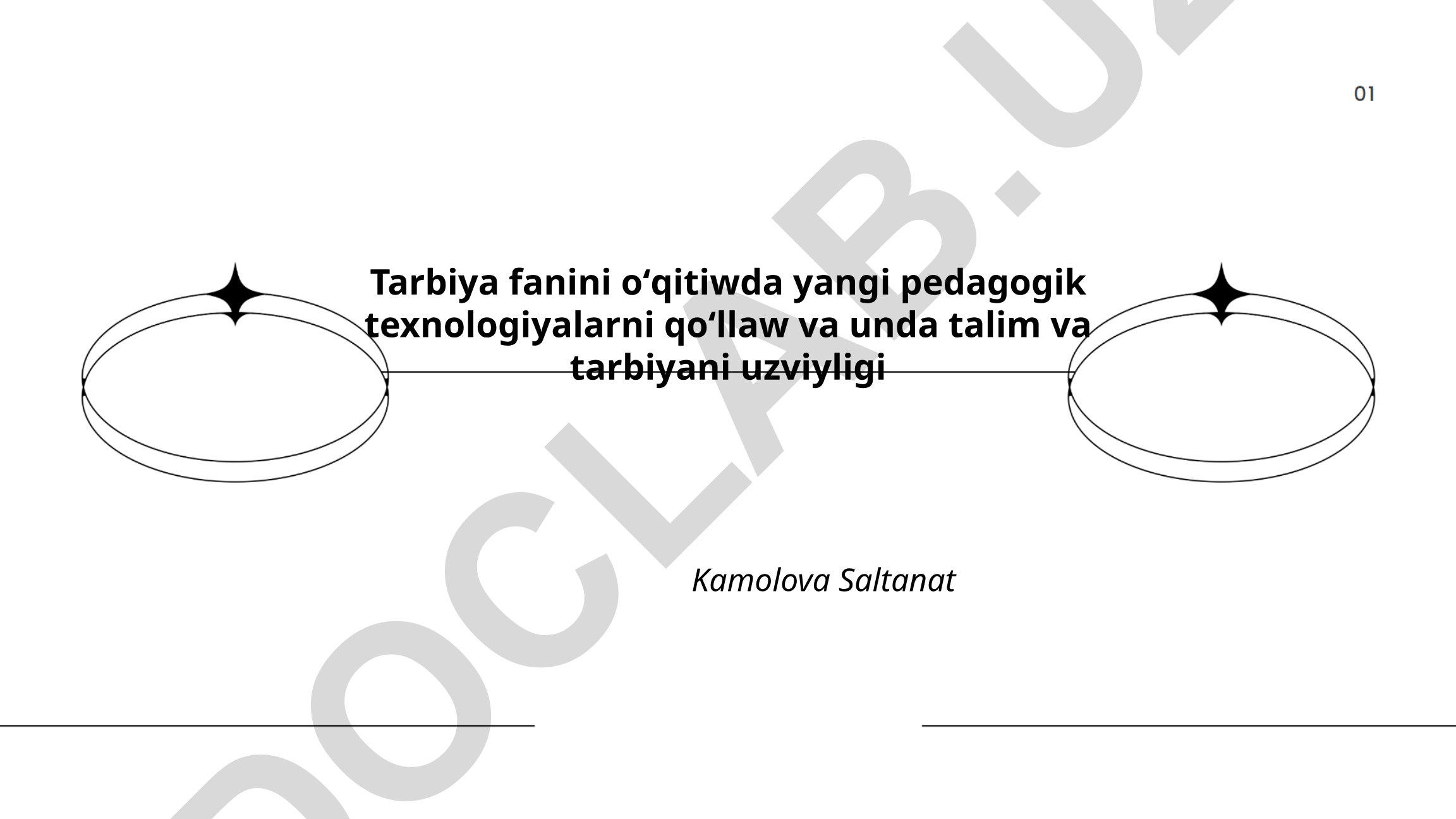 Tarbiya fanini oʻqitishda yangi pedagogik texnologiyalar va taʼlim-tarbiya uzviyligi