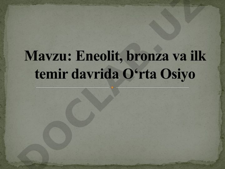 Eneolit, bronza va ilk temir davrida O‘rta Osiyo