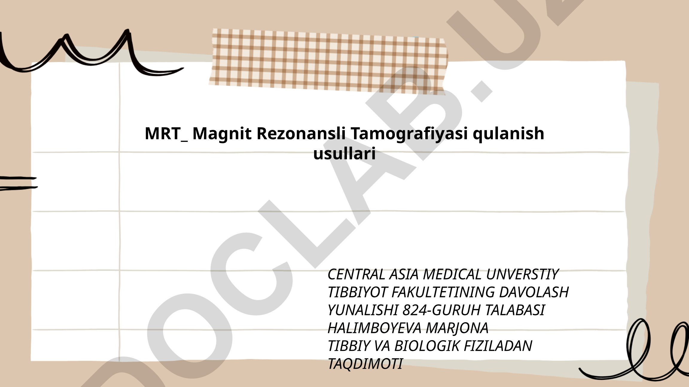 Magnit Rezonansli Tomografiya (MRT) texnologiyasining asosiy tamoyillari va qo'llanish usullari