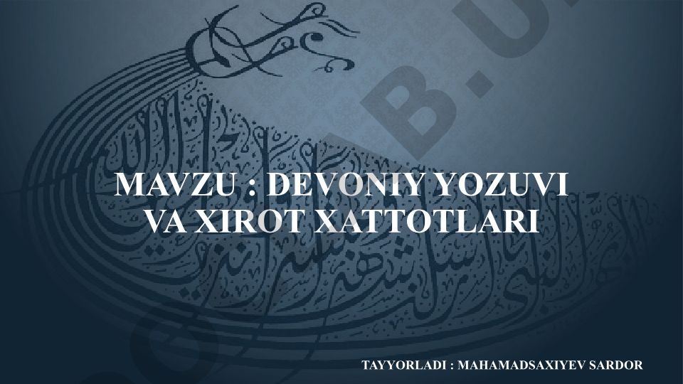 Devoniy yozuvi va xirot xattotlari tayyorladi: Mahamadsaxiyev Sardor devoniy yozuvi tarixi haqida